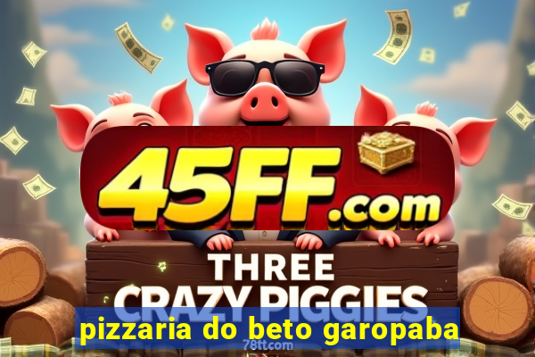 pizzaria do beto garopaba